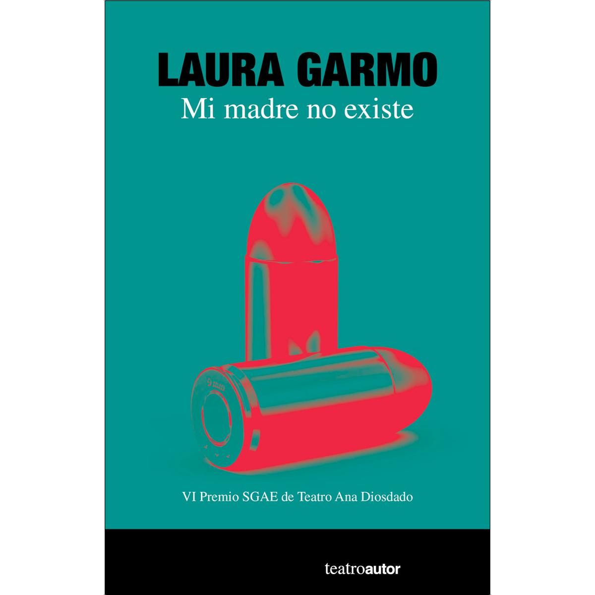 Mi madre no existe: VI Premio SGAE de Teatro Ana Diosdado (Capa mole com abas) 1