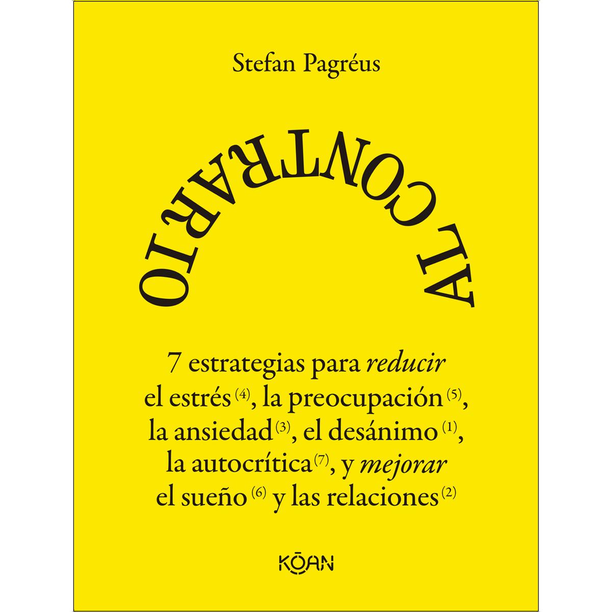 Al contrario: 7 estrategias para reducir el estrés, la preocupación, la ansiedad, el desánimo y la autocrítica, y mejorar el sueño y las  (Capa mole) 1