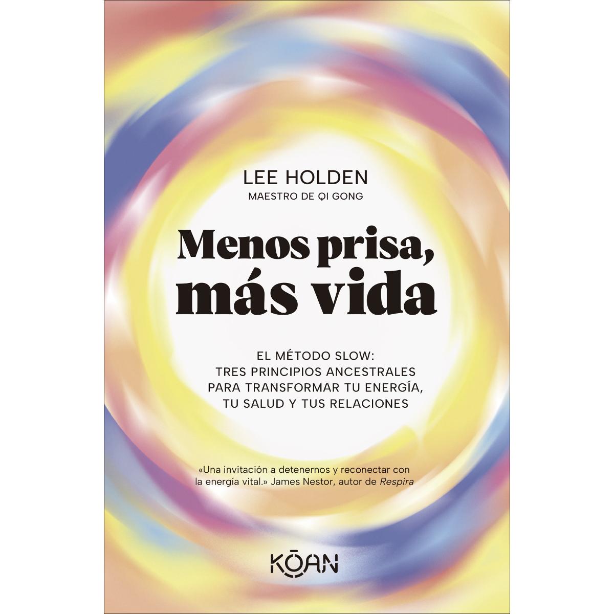 Imagem 0 de Menos prisa, más vida: El Método Slow. Tres principios ancestrales para transformar tu energía, tu salud y tus relaciones (Capa mole)