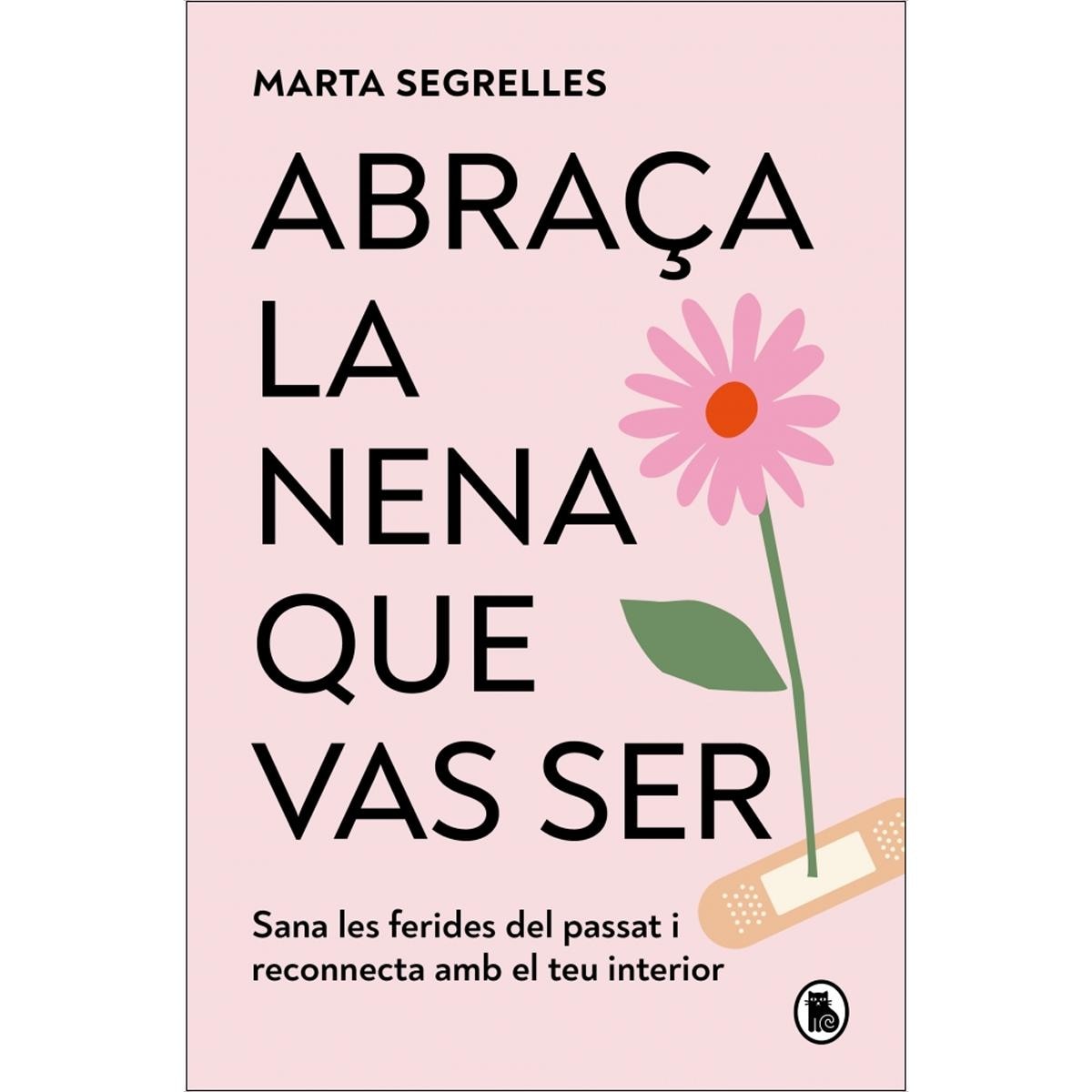 Imagem 0 de Abraça la nena que vas ser: Sana les ferides del passat i reconnecta amb el teu interior (Capa mole)
