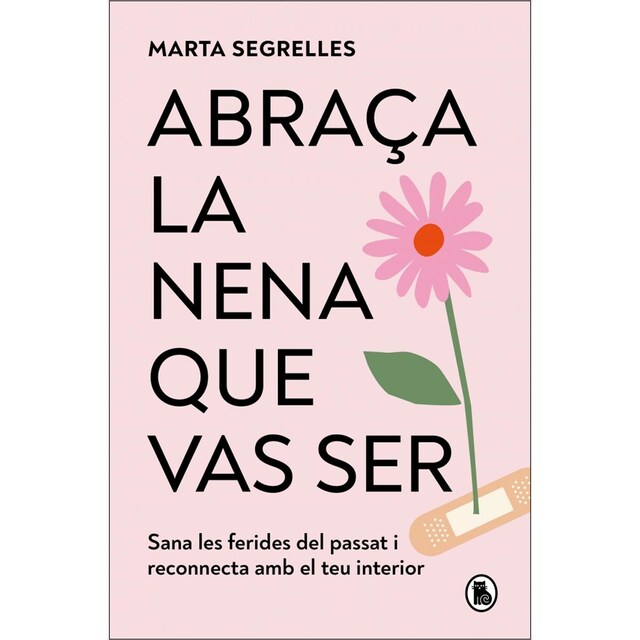 Imagem 0 de Abraça la nena que vas ser: Sana les ferides del passat i reconnecta amb el teu interior (Capa mole)