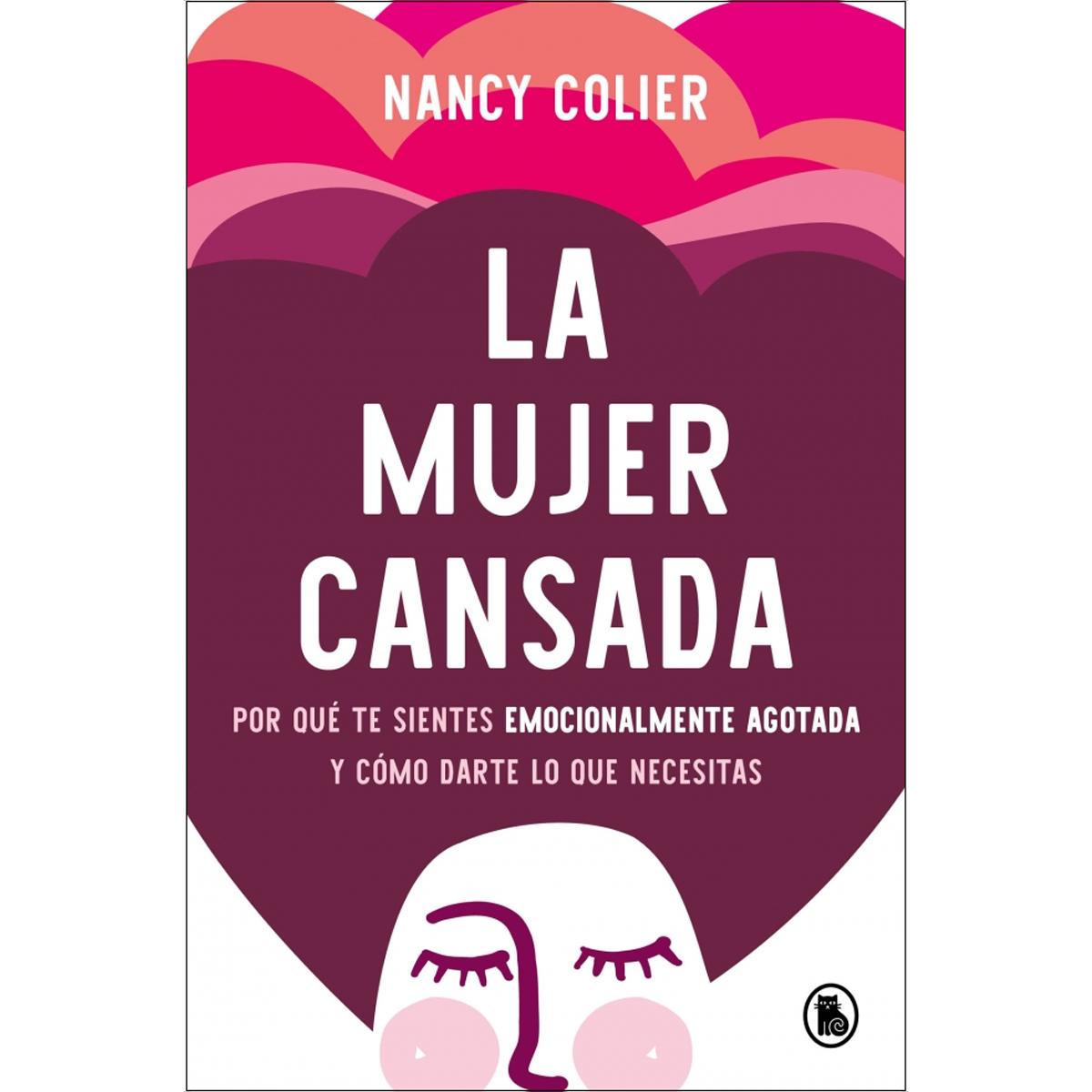 La mujer cansada: Por qué te sientes emocionalmente agotada y cómo darte lo que necesitas (Capa mole) 1