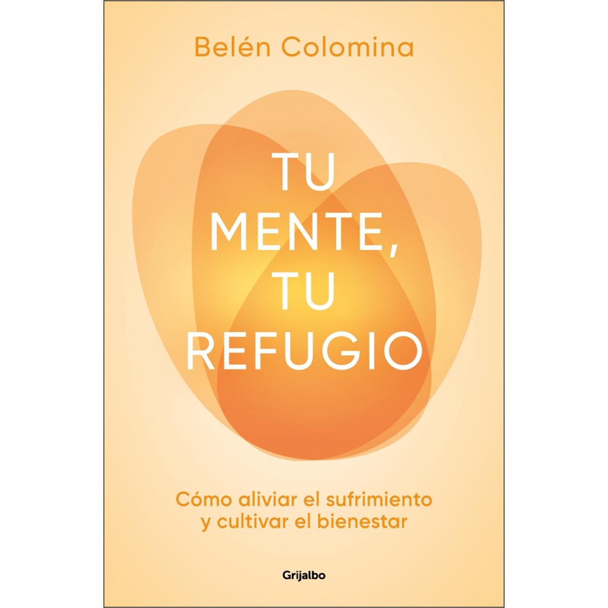 Tu mente, tu refugio: Cómo aliviar el sufrimiento y cultivar el bienestar (Capa mole) 1