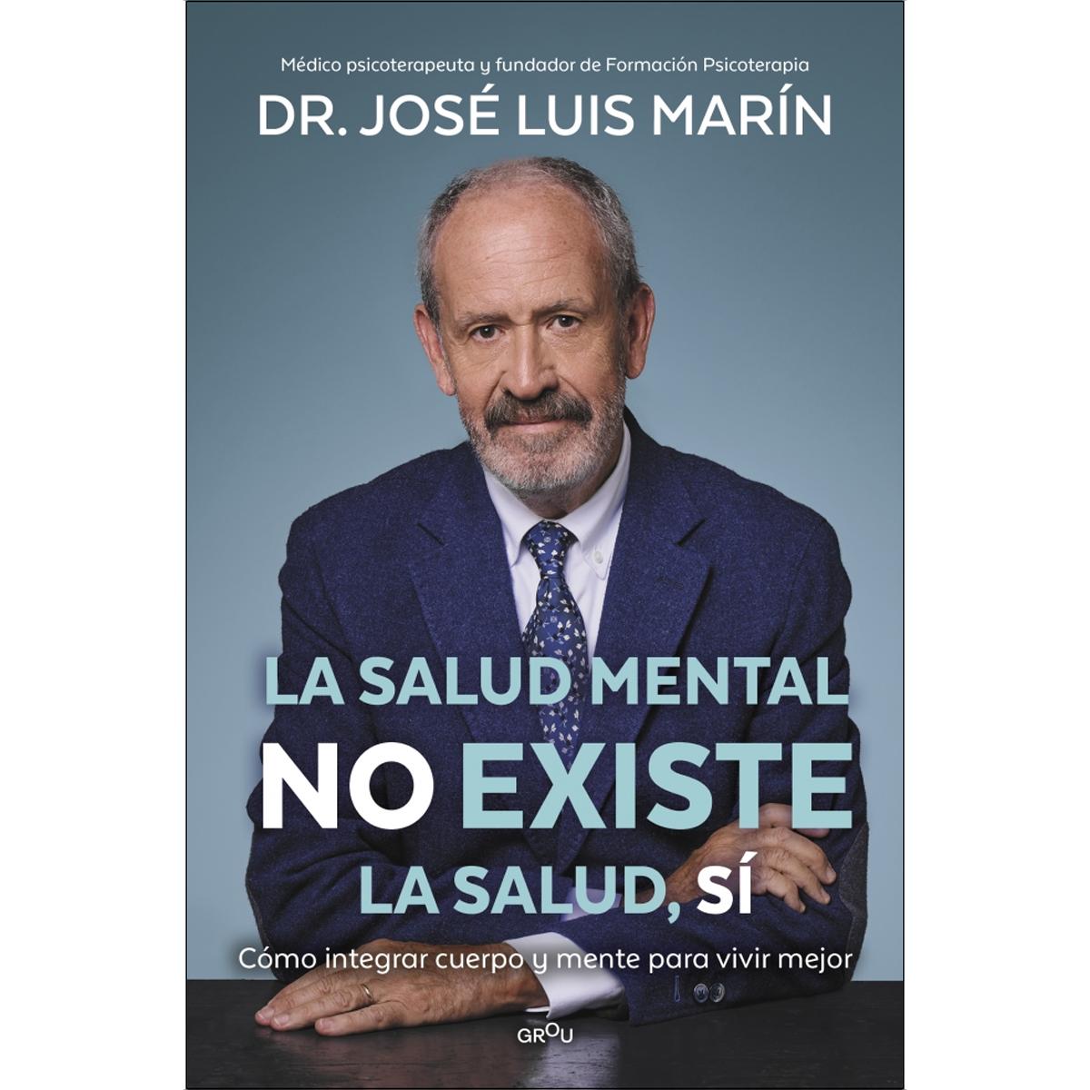 Imagen 0 de La salud mental no existe. La salud, sí: Cómo integrar cuerpo y mente para vivir mejor  (Tapa blanda)