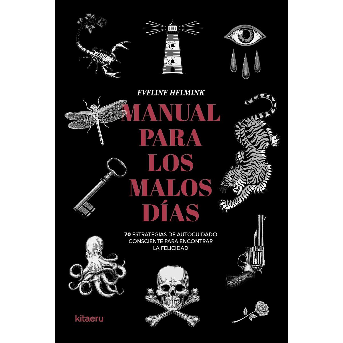 Imagem 0 de Manual para los malos días: 70 estrategias de autocuidado consciente para encontrar la felicidad (Capa mole com abas)