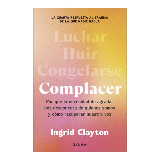 Imagem 0 de Complacer: Por qué la necesidad de agradar nos desconecta de quienes somos y cómo recuperar nuestra voz (Capa mole com abas)