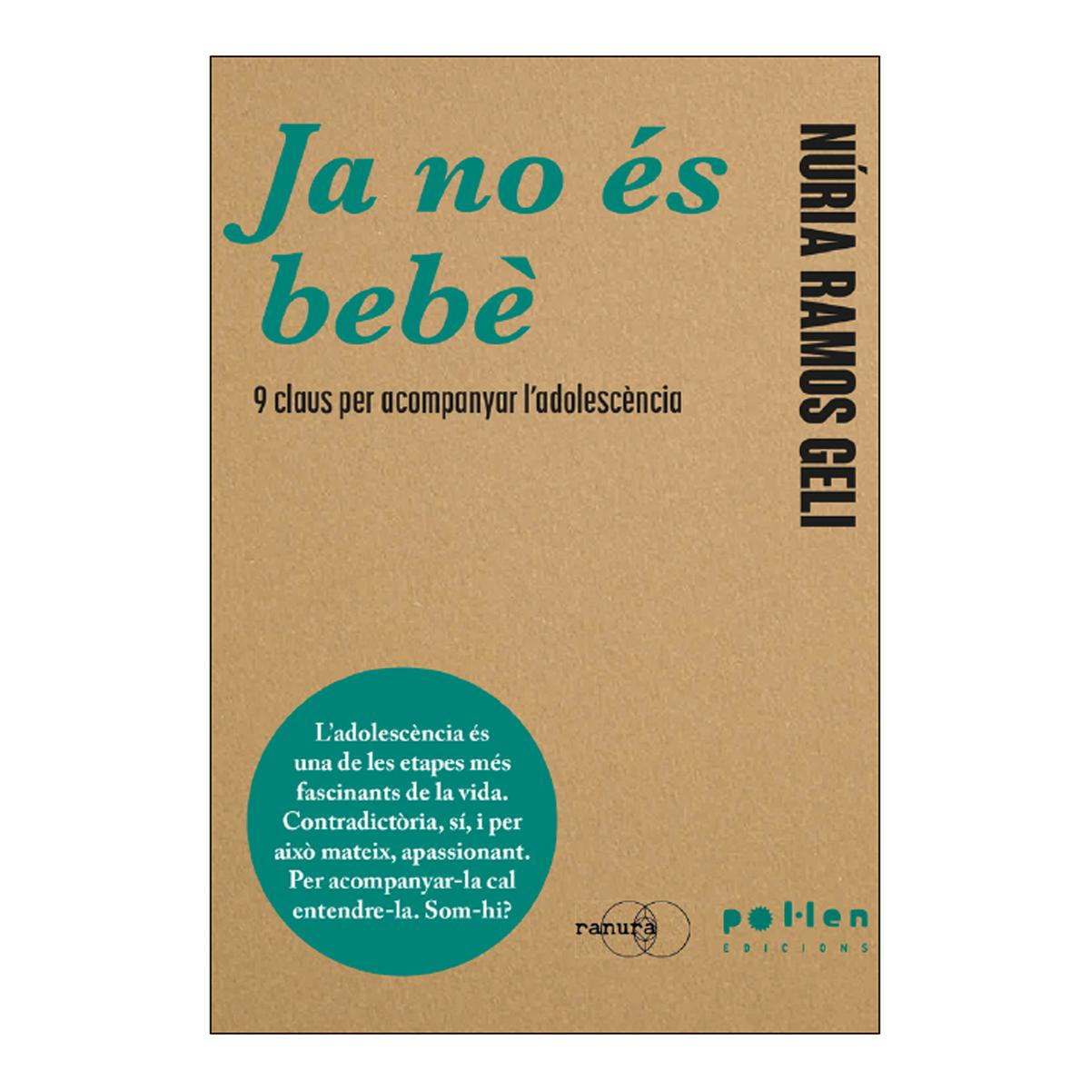 Imagem 0 de Ja no és bebè: 9 claus per acompanyar la adolescència (Capa mole)