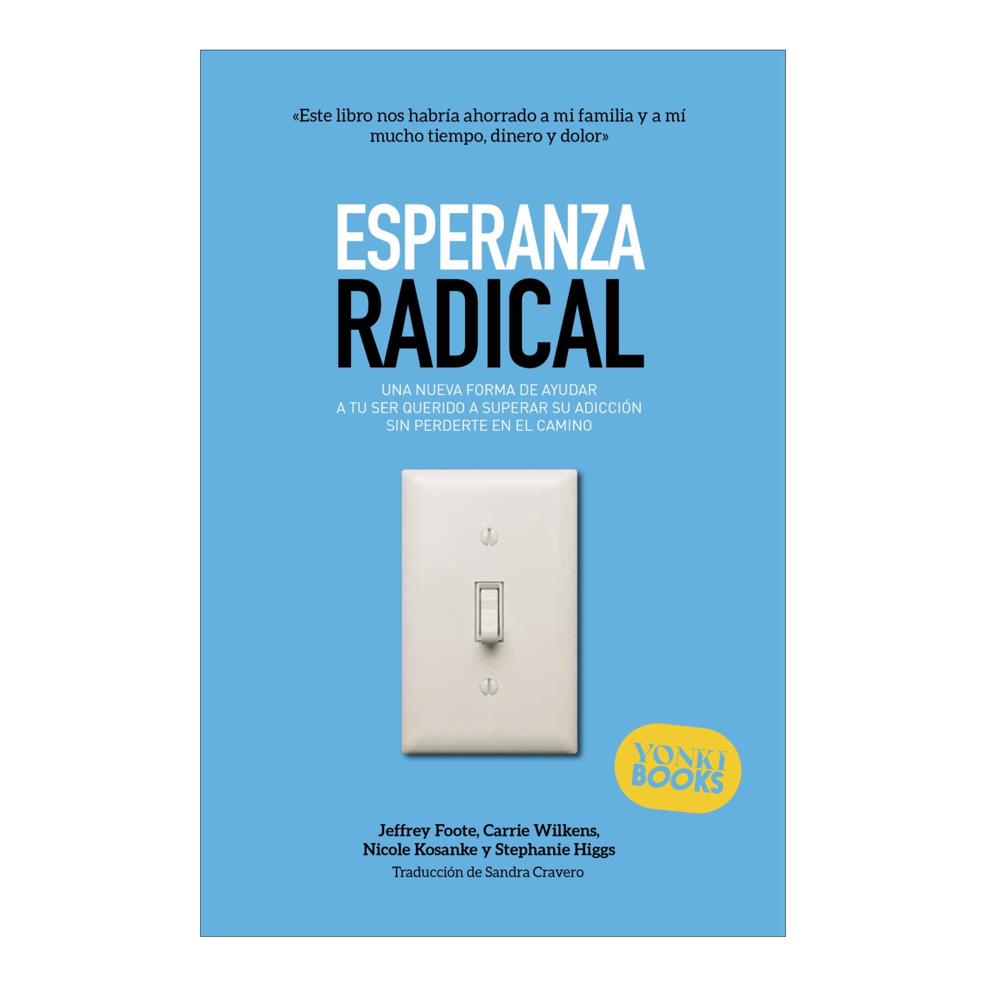 Imagem 0 de Esperanza radical: Una nueva forma de ayudar a tu ser querido a superar su adicción sin perderte en el camino (Capa mole com abas)