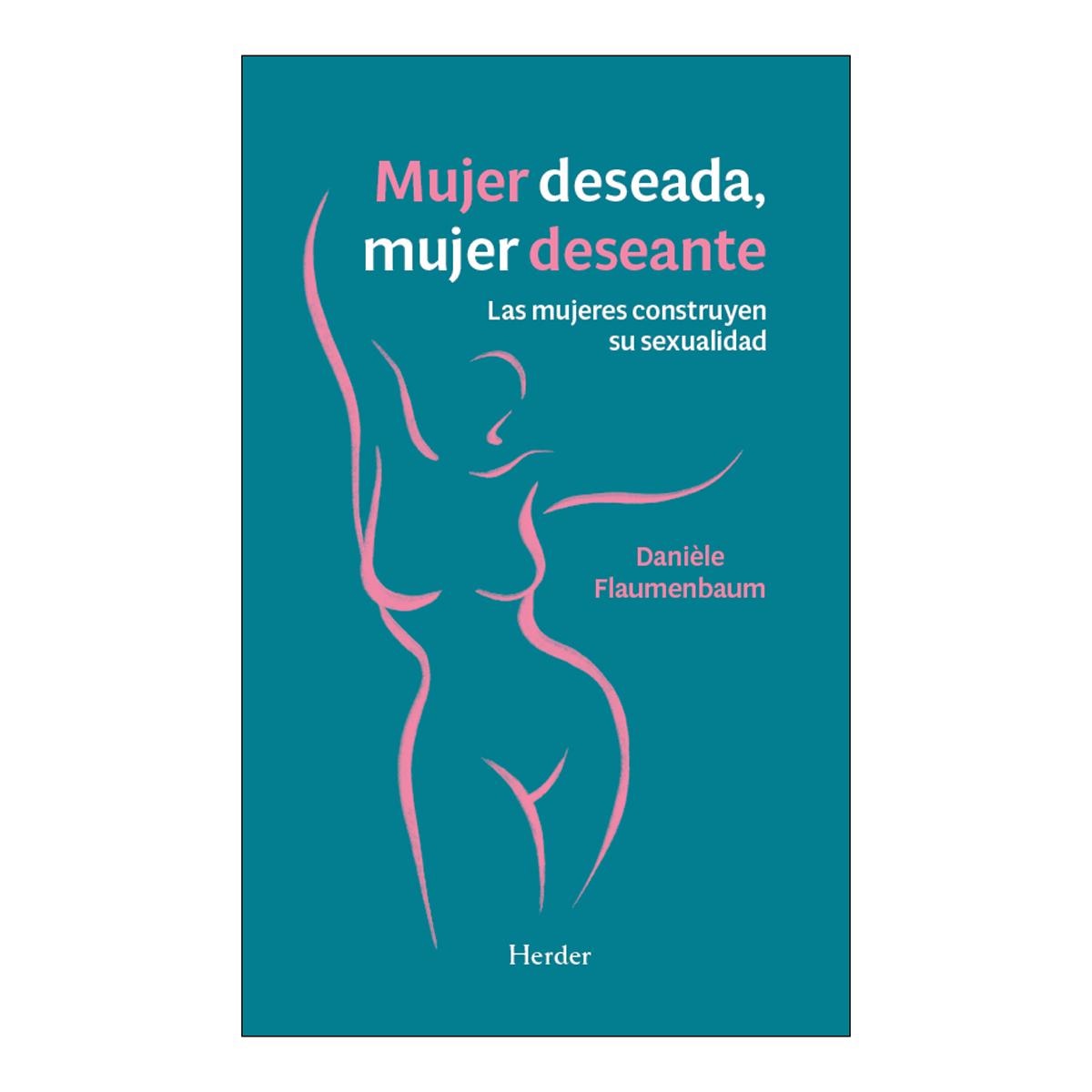 Imagem 0 de Mujer deseada, mujer deseante: Las mujeres construyen su sexualidad (Capa mole com abas)