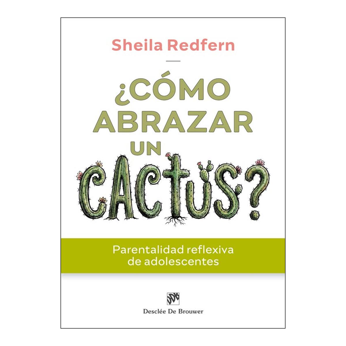 ¿Cómo abrazar un cactus? Parentalidad reflexiva de adolescentes (Capa mole com abas) 1