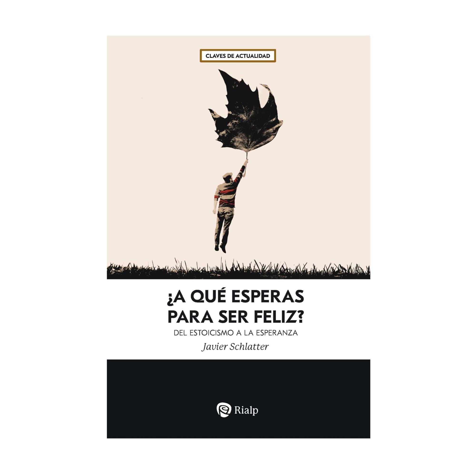 ¿A qué esperas para ser feliz?: Del estoicismo a la esperanza (Capa mole) 1