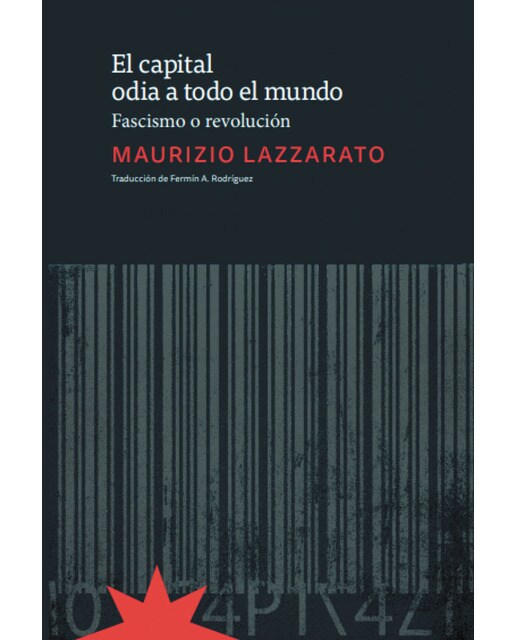 EL CAPITAL ODIA A TODO EL MUNDO: Fascismo o revolución 1
