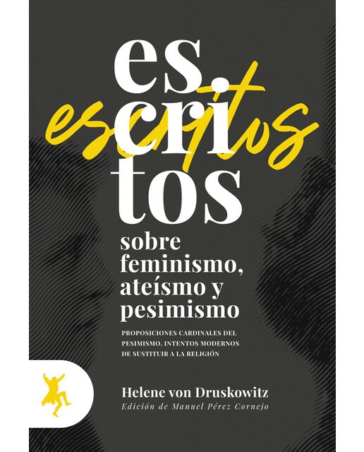 Imagen 0 de Escritos sobre feminismo, ateísmo y pesimismo: Proposiciones cardinales del pesimismo. Intentos modernos de sustituir a la (Tapa blanda con solapas)