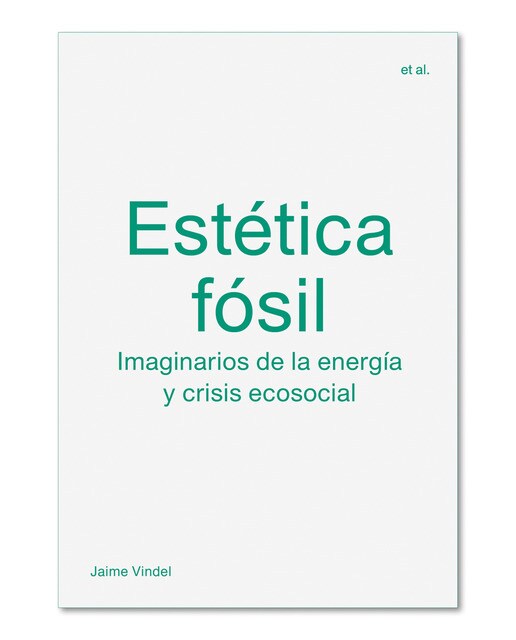 Estética fósil: Imaginarios de la energía y crisis ecosocial 1