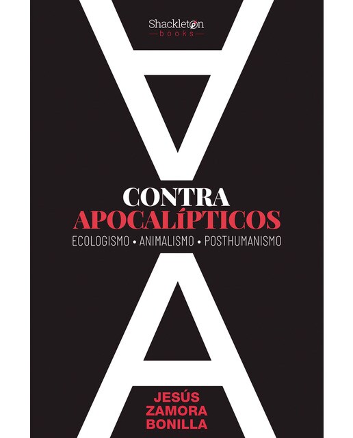 Contra apocalípticos: Ecologismo, Animalismo, Posthumanismo (Capa mole) 1