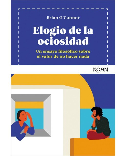 Elogio de la ociosidad: Un ensayo filosófico sobre el valor de no hacer nada(Tapa blanda) 1