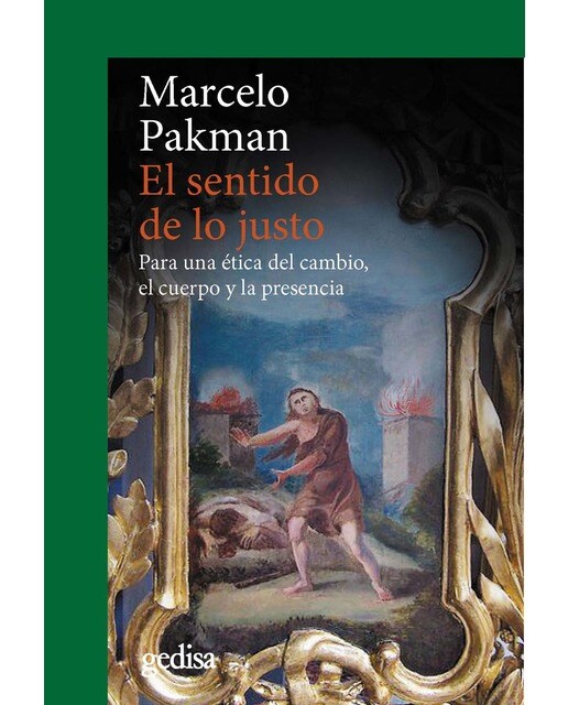 El sentido de lo justo: Para una ética del cambio, el cuerpo y la presencia (Capa mole com abas) 1