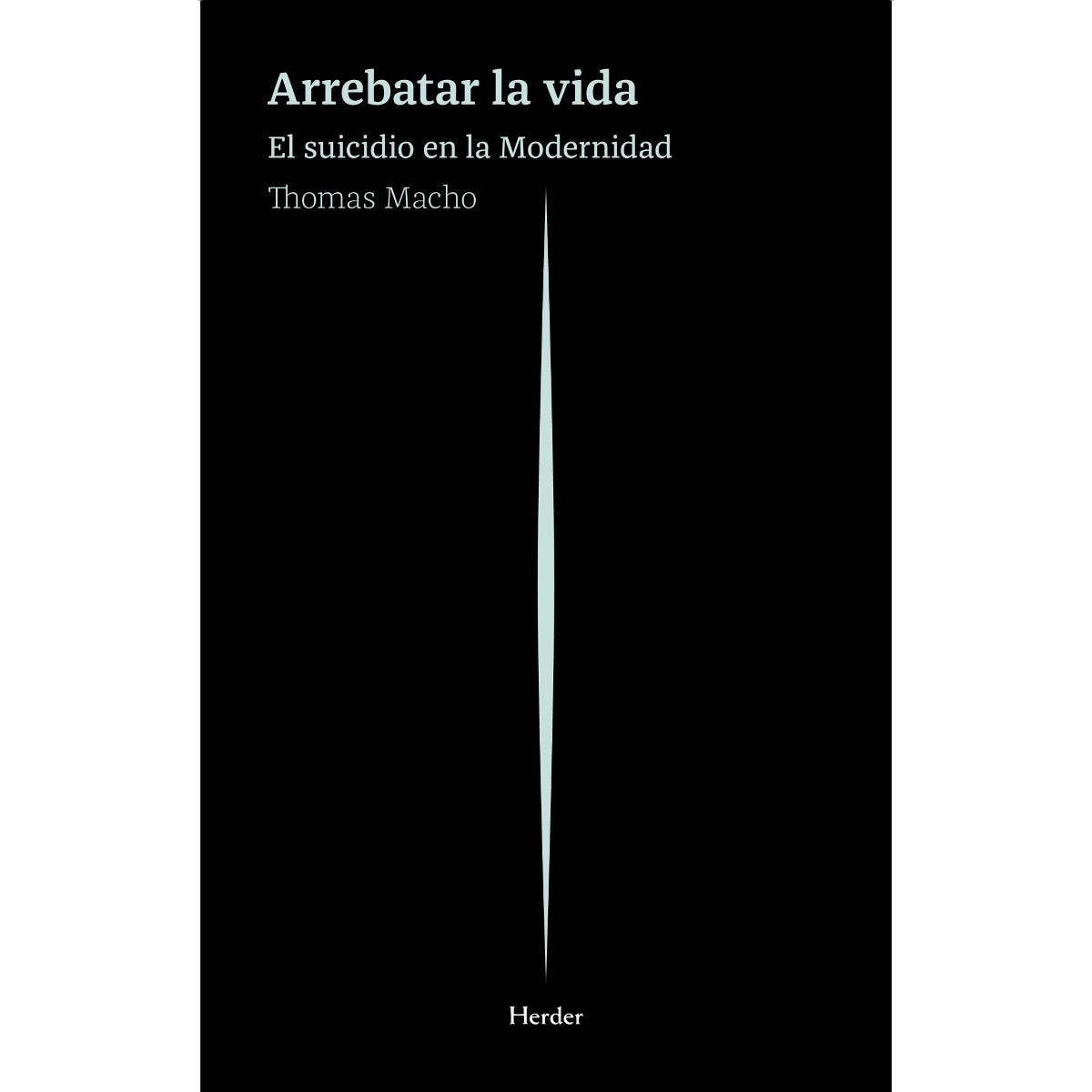 Arrebatar la vida: El suicidio en la Modernidad (Capa mole com abas) 1