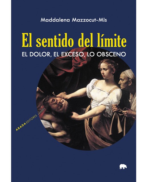 El sentido del límite: El dolor, el exceso, lo obsceno (Capa mole com abas) 1