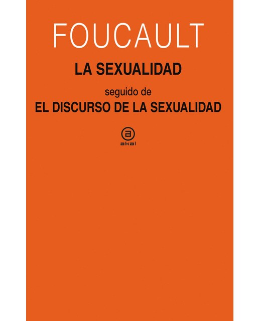 La sexualidad: do de El discurso de la sexualidad. Cursos en Clermont-Ferrand (1964) y Vincennes (1969) (Capa mole) 1