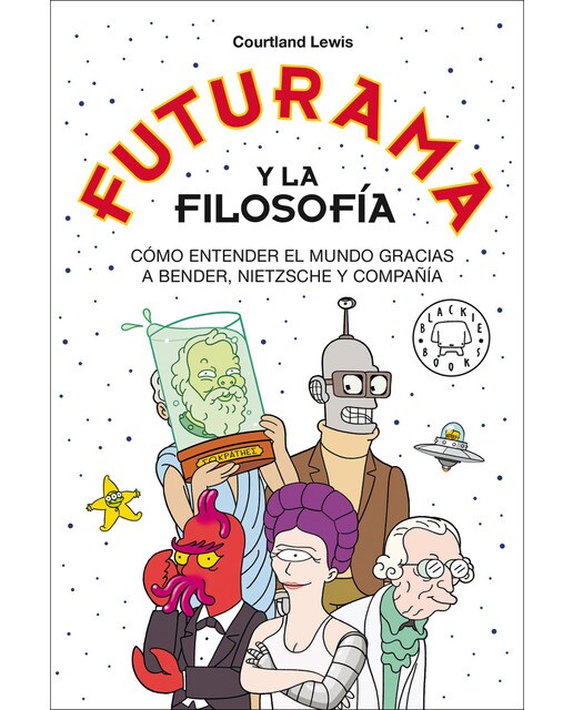 Futurama y la filosofía: Cómo entender el mundo gracias a Bender, Nietzsche y compañía (Capa mole com abas) 1
