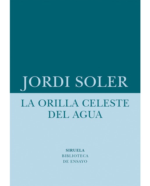 La orilla celeste del agua: Un ensayo sobre la realidad que está fuera de los mapas (Capa mole com abas) 1