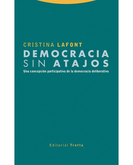 Democracia sin atajos: Una concepción participativa de la democracia deliberativa(Tapa blanda) 1