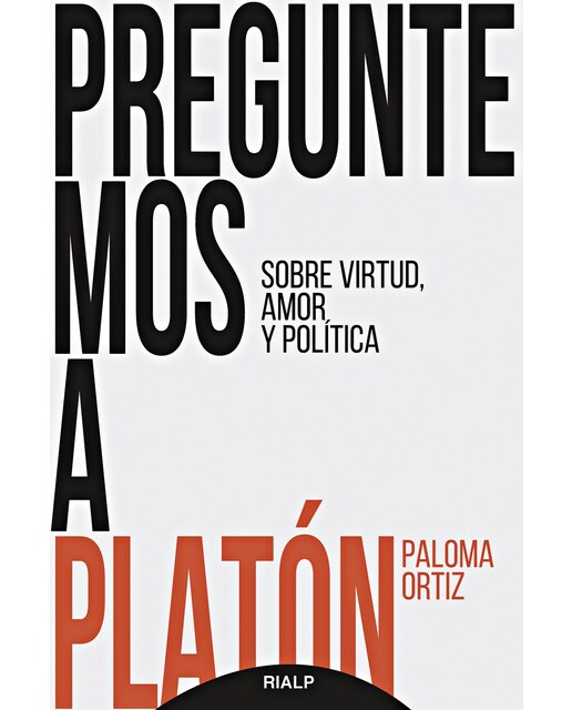 Preguntemos a platón: Sobre virtud, amor y política(Tapa blanda) 1