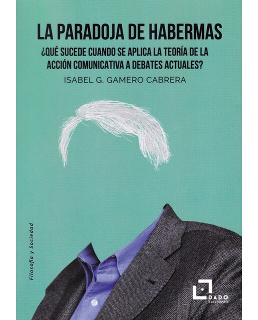 Imagen 1 de La paradoja de habermas: ¿qué sucede cuando se aplica la teoría de la acción comunicativa a debates actuales? (Tapa blanda)