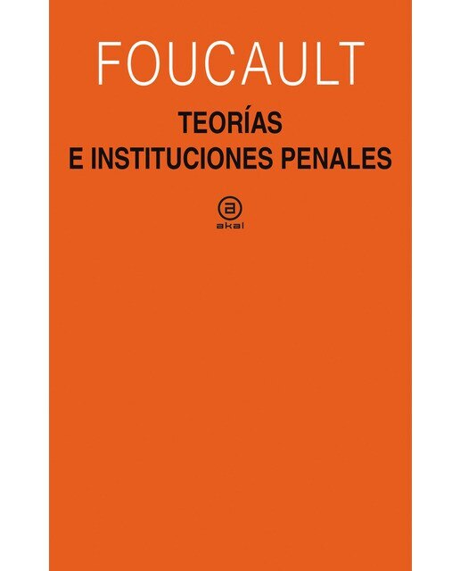 Imagen 0 de Teorías e instituciones penales: Curso en el Collège de France (1971-1972)  (Tapa blanda)