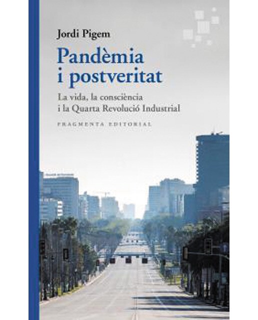 Imagem 0 de Pandèmia i postveritat: La vida, la consciència i la Quarta Revolució Industrial (Capa mole)