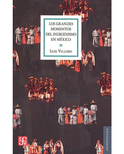 Los grandes momentos de indigenismo en mexico 1