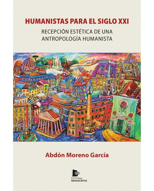 Humanistas para el siglo xxi: Recepción estética de una antropología humanista(Tapa blanda) 1