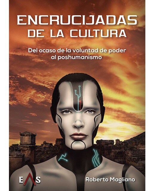 Encrucijadas de la cultura: Del ocaso de la voluntad de poder al poshumanismo(Tapa blanda) 1