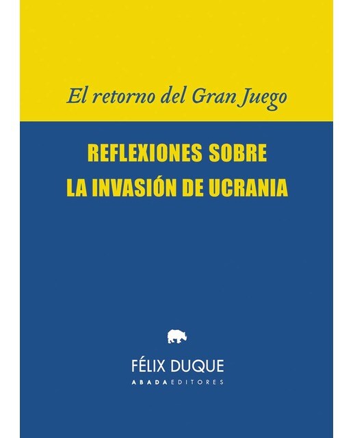 El retorno del Gran Juego: Reflexiones sobre la invasión de Ucrania 1