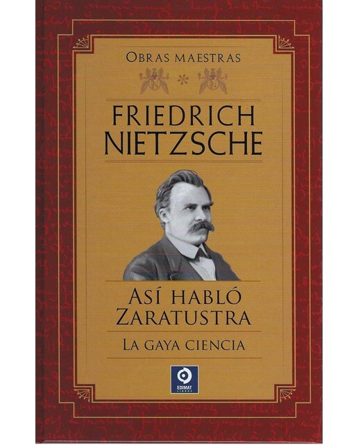 FRIEDRICH NIETZSCHE  ASÍ HABLÓ ZARATRUSTA / LA GAYA CIENCIA 1