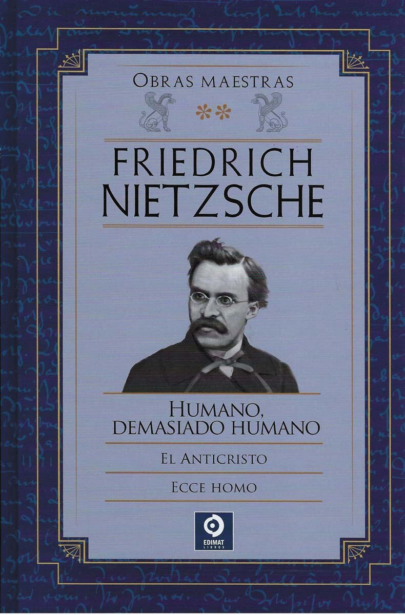 FRIEDRICH NIETZSCHE  HUMANO DEMASIADO HUMANO / EL ANTICRISTO / ECCE HOMO (Capa dura) 1