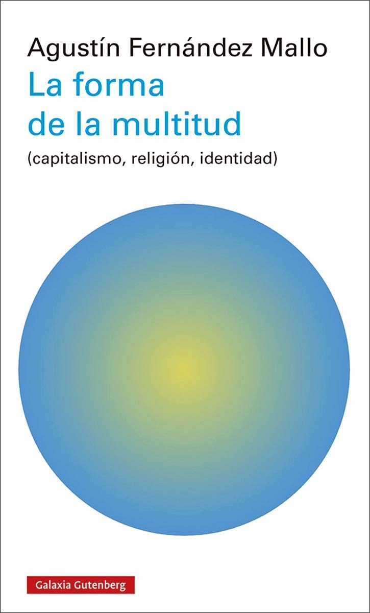 La forma de la multitud: (capitalismo, religión, identidad) 1