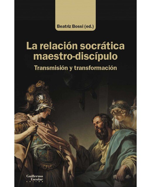 La relación socrática maestro-discípulo: Transmisión y transformación 1