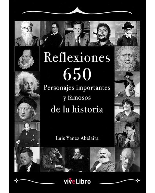 Reflexiones: 650 personajes importantes y famosos de la historia 1