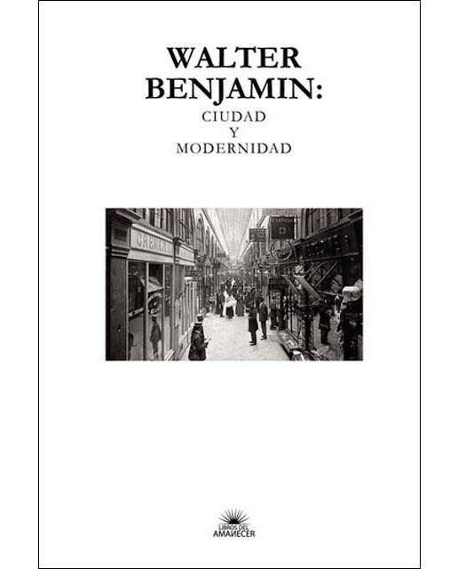 Walter benjamin: ciudad y modernidad 1