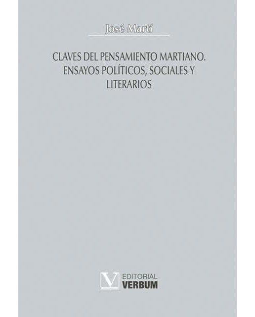 CLAVES DEL PENSAMIENTO MARTIANO. ENSAYOS POLÍTICOS, SOCIALES Y LITERARIOS (Capa mole com abas) 1