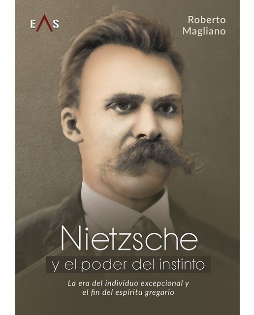 NIETZSCHE Y EL PODER DEL INSTINTO: LA ERA DEL INDIVIDUO EXCEPCIONAL Y EL FIN DEL ESPÍRITU GREGARIO 1