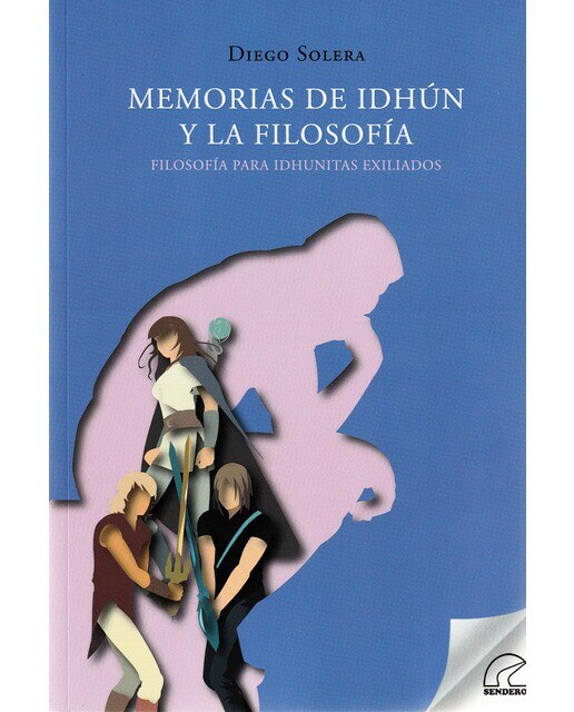 MEMORIAS DE IDHÚN Y LA FILOSOFÍA: FILOSOFÍA PARA IDHUNITAS EXILIADOS 1