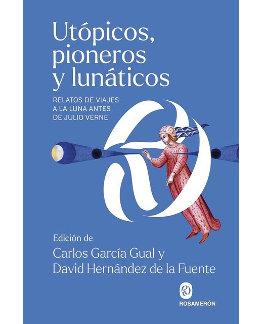 Utópicos, pioneros y lunáticos: Relatos de viajes a la luna antes de Julio Verne (Capa mole com abas) 1