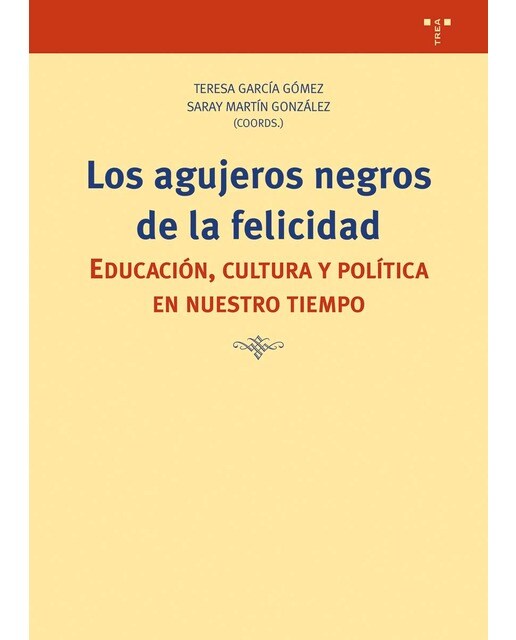 Los agujeros negros de la felicidad: Educación, política y cultura en nuestro tiempo (Capa mole com abas) 1