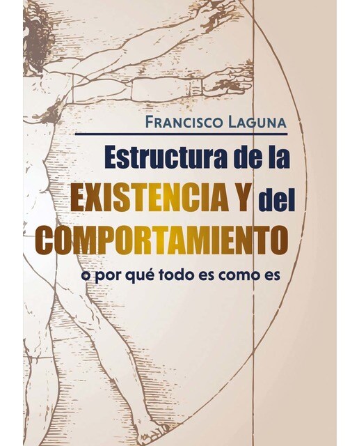 Estructura de la Existencia y del Comportamiento: o por qué todo es cómo es (Capa mole) 1