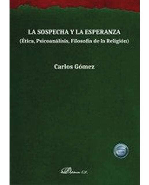 La sospecha y la esperanza: Ética, Psicoanálisis, Filosofía de la Religión 1