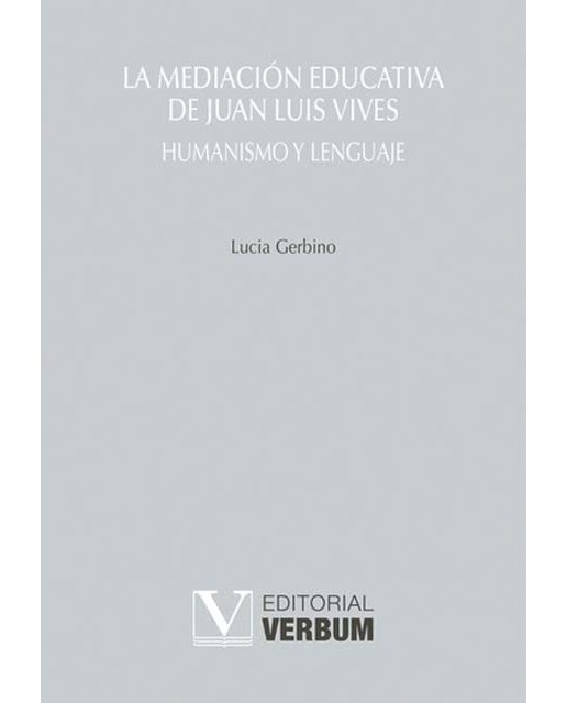 La mediación educativa de Juan Luis Vives: Humanismo y lenguaje (Capa mole) 1