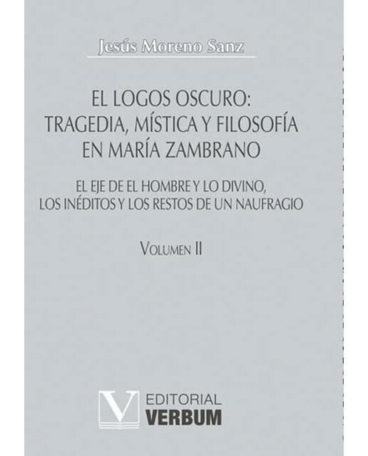 El logos oscuro: Tragedia, mística y filosofía en María Zambrano (Capa dura) 1